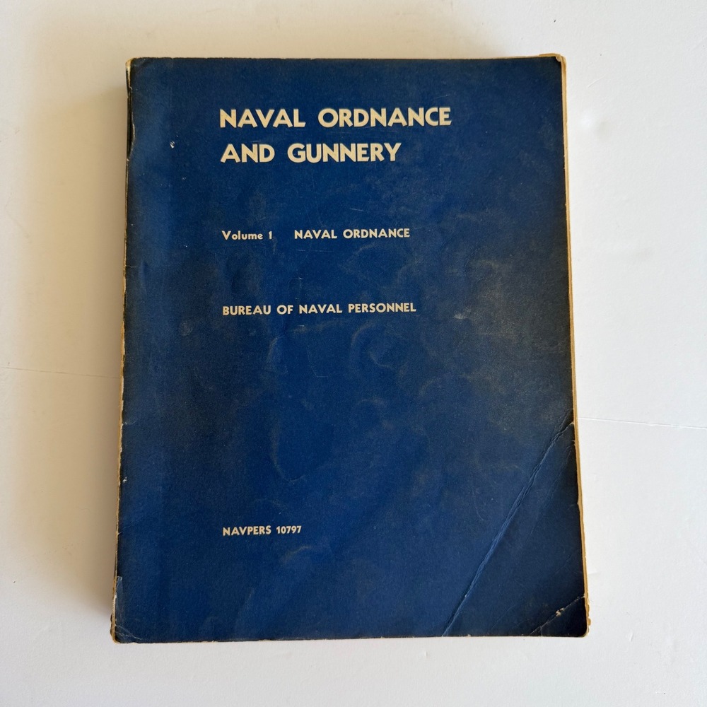 Naval Ordnance and Gunnery Volume 1 Naval Ordnance NAVPERS 10797 Military Manual